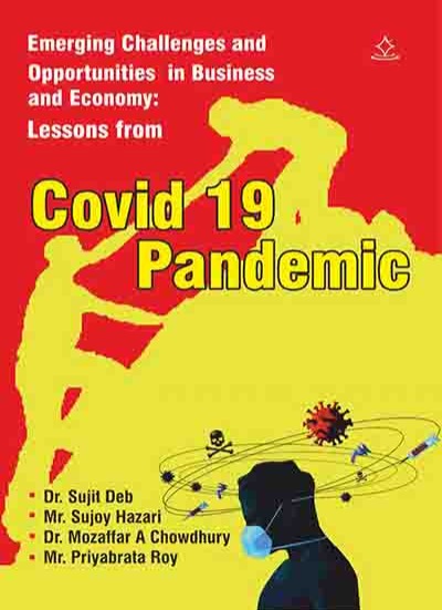 Emerging Challenges and Opportunities in Business and Economy: Lessons from Covid 19 Pandemic