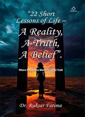 "22 Short Lessons of Life – A Reality, A Truth, A Belief"